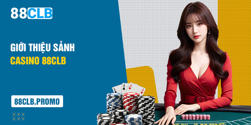 Giới thiệu casino 88CLB