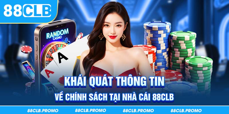 Khái quát thông tin về chính sách tại nhà cái 88CLB